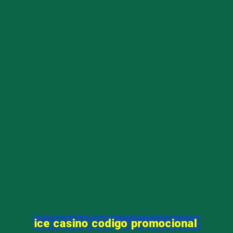 ice casino codigo promocional